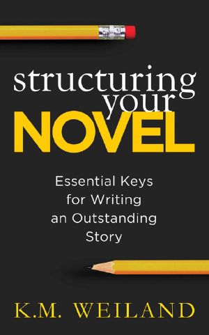 [Helping Writers Become Authors 03] • Structuring Your Novel · Essential Keys for Writing an Outstanding Story